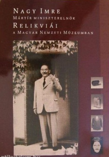 Balah Zoltn (szerk.) - Nagy Imre mrtr miniszterelnk relikvii a Magyar Nemzeti Mzeumban