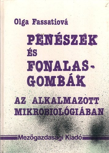 Olga Fassatiov - Penszek s fonalasgombk az alkalmazott mikrobiolgiban