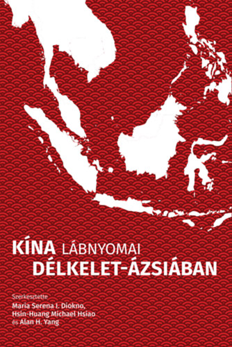 Maria Serena I. Diokno (Szerk.), Hsin-Huang Michael Hsiao (Szerk.), Yang. Alan H. (Szerk.) - Kna lbnyomai Dlkelet-zsiban