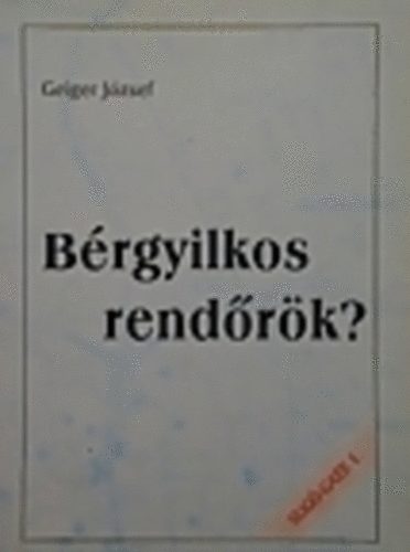 Geiger Jzsef - Brgyilkos rendrk?