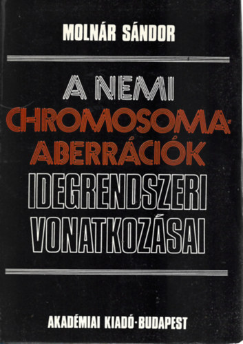 2 db könyv, Molnár Sándor: A nemi chromosoma-abberációk idegrengszeri vonatkozásai, Somogyi Endre: Az igazságügyi orvostan alapjai