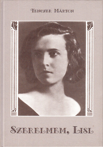 Tenczer M�rton - Szerelmem, Lisl (T�rt�netek az els� eur�pai vil�gsz�p�r�l)- dedik�lt