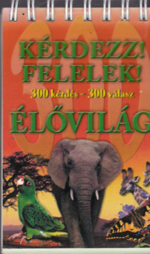 Berek Lszl (szerk.) - Krdezz! Felelek! - lvilg (300 krds-300 vlasz)