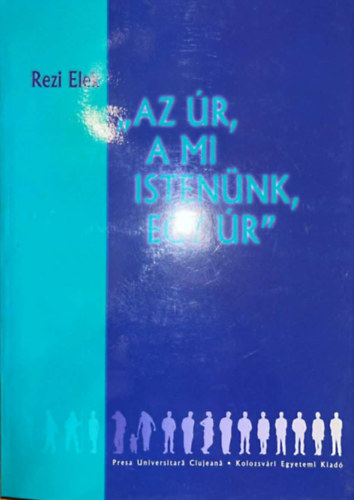 Dr. Rezi Elek - Az �r a mi isten�nk, egy �r