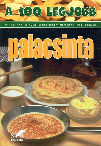 Gerda Lurz - A 100 legjobb palacsinta - Mindennapi s klnleges recept...