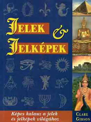 Clare Gibson - Jelek s jelkpek (Kpes kalauz a jelek s jelkpek vilghoz)