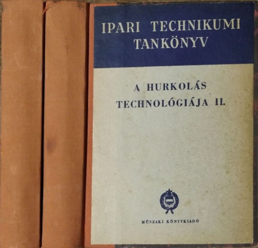 Budai Klmn (szerk.) - A hurkols technolgija I-II. - A hurkolipari technikum I-II. osztlya szmra (Ipari technikumi tanknyv)