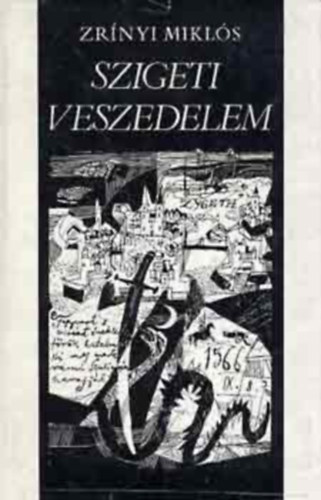 Zr�nyi Mikl�s - Szigeti veszedelem (W�rtz �d�m illusztr�lta)