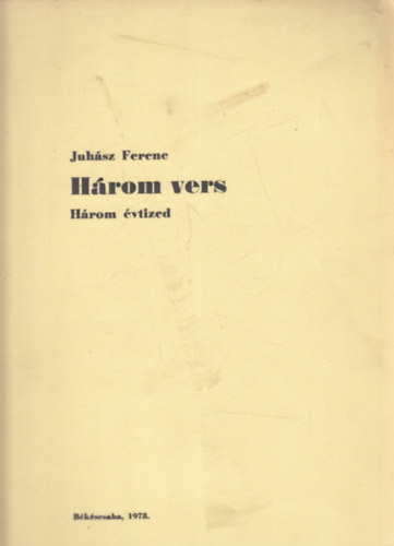 Juh�sz Ferenc - H�rom vers (h�rom �vtized)- al��rt, sz�mozott