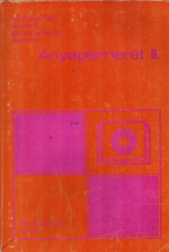 Dr Gyovai Ernő - Anyagismeret II. (Mezőgazdasági gépészeti szakközépiskolák tankönyve.)