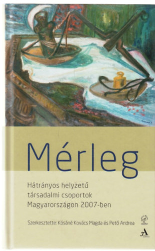 Ksn Kovcs Magda, Pet Andrea - Mrleg - Htrnyos helyzet trsadalmi csoportok Magyarorszgon 2007-ben