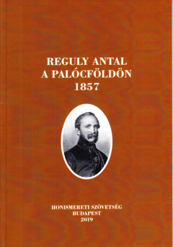 Selmeczi Kovcs Attila (szerk) - Reguly Antal a Palcfldn 1857