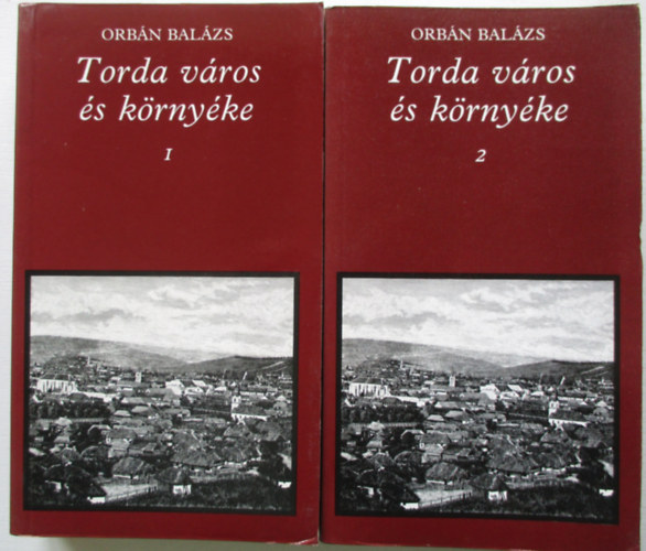 Orbán Balázs - Torda város és környéke I-II.
