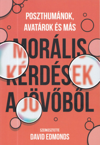 David Edmonds - Poszthumnok, avatrok s ms morlis krds a jvbl