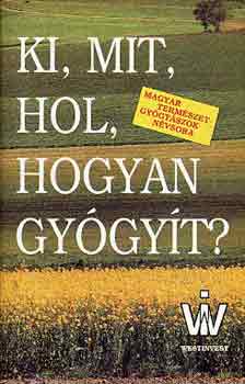 Ki, mit, hol, hogyan gygyt?
