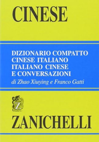 Zhao Xiuying, Franco Gatti - Dizionario compatto cinese-italiano, italiano-cinese e conversazioni