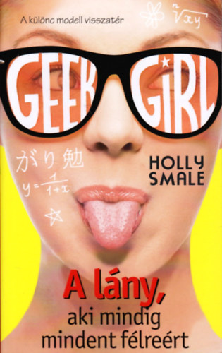 Holly Smale - Geek Girl 2. - A l�ny, aki mindig mindent f�lre�rt