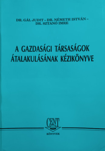 Dr. Gl Judit, Dr. Nmeth Istvn, Dr. Sztan Imre - A gazdasgi trsasgok talakulsnak kziknyve
