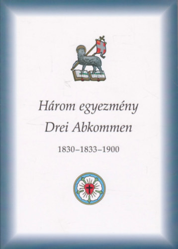 Dr. M�rkus Mih�ly (szerk.) - H�rom egyezm�ny - Drei Abkommen 1830-1833-1900 (k�tnyelv�: magyar-n�met)