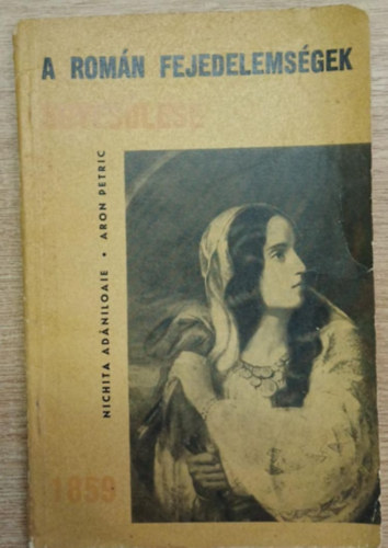Nichita Adaniloaie; Aron Petric - A rom�n fejedelems�gek egyes�l�se (1859)