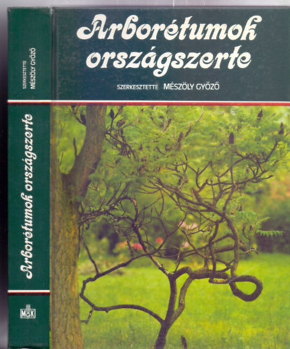 Szerkesztette: Mészöly Győző - Arborétumok országszerte (Az arborétumok ismertetésével - színes és fekete-fehér képtáblákkal)