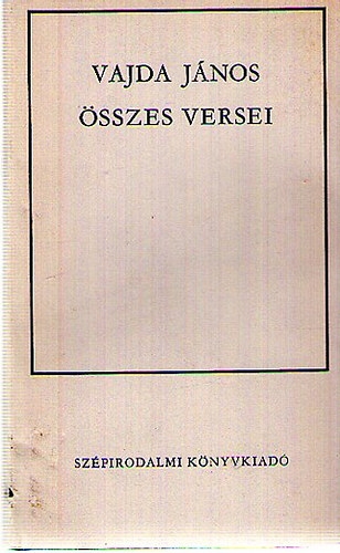 Vajda J�nos - Vajda J�nos �sszes versei