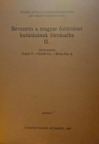 Hajd� P.; Krist� Gy.; R�na-Tas A. (szerk.) - Bevezet�s a magyar �st�rt�net kutat�s�nak forr�saiba II.