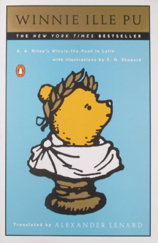 A. A. Milne - Winnie ille Pu (A. A. Milne világhírű Micimackója Lénárd Sándor latin nyelvű fordításában)