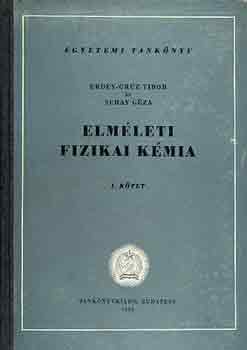 Erdey-Grz T.-Schay G. - Elmleti fizikai kmia I-II.