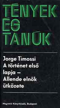 Jorge Timossi - A történet első lapja-Allende elnök ütközete (tények és tanúk)