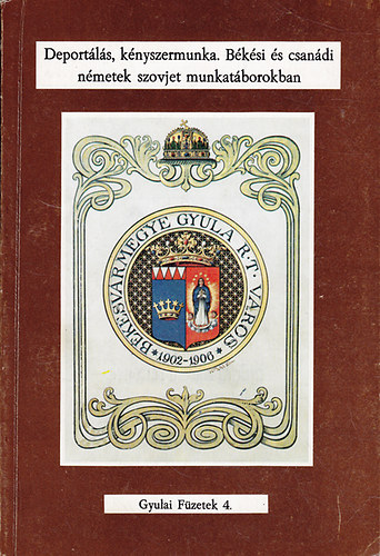 Erdmann Gyula (szerk.) - Deport�l�s, k�nyszermunka. B�k�si �s csan�di n�metek szovjet...