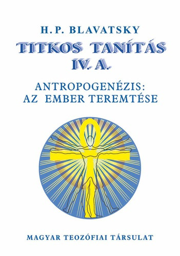 H. P. Blavatsky - Titkos tants IV. A. (Antropogenzis: az ember teremtse)