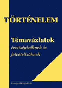 Benkes Mihly - Trtnelem - Tmavzlatok rettsgizknek s felvtelizknek