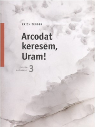 Erich Zenger - Arcodat keresem, Uram! Zsolt�rmagyar�zatok 3