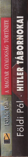F�ldi P�l - 2 db F�ldi P�l : Hitler t�bornokai + A magyar gyalogs�g t�rt�nete 1715-1918