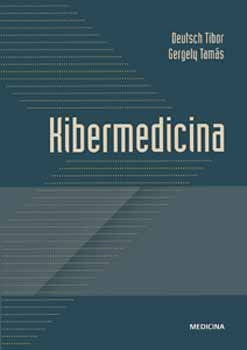 Deutsch Tibor; Gergely Tamás - Kibermedicina