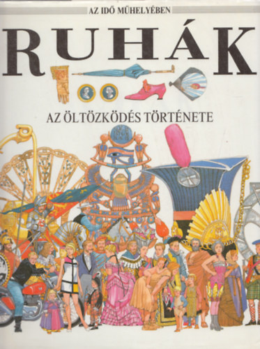 Jacqueline Morley - Ruhk - Az ltzkds trtnete (Az Id Mhelyben)