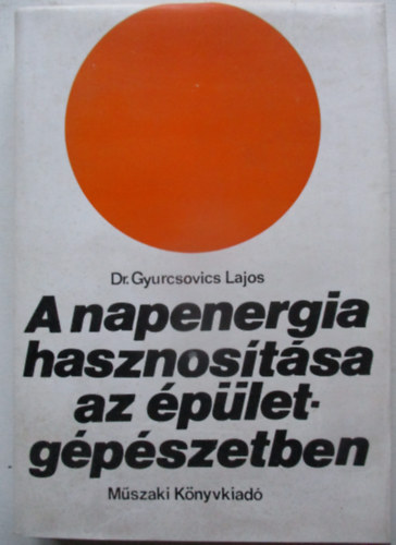 Dr. Gyurcsovics Lajos - A napenergia hasznos�t�sa az �p�letg�p�szetben