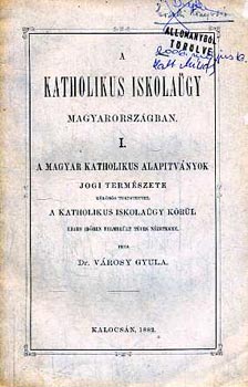 dr. Városy Gyula - A katholikus iskolaügy magyarországban I.