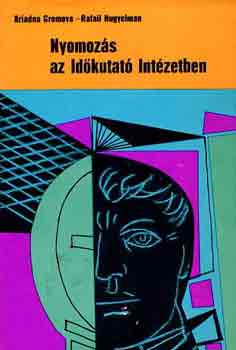 Gromova, A.- Nugyelman, R. - Nyomozs az idkutat intzetben