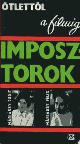 M�ri�ssy Judit-M�ri�ssy F�lix - �tlett�l a filmig: Imposztorok