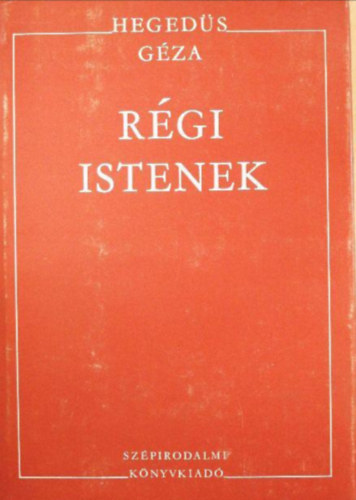 Hegeds Gza - Rgi istenek  /Az Isten s a rszegek/A vgzet sgora/Blvnyrombolk/Az rklt bejrata/