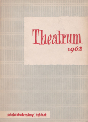 Sz�nh�ztudom�nyi Int�zet - Theatrum 1962 - Sz�nh�ztudom�nyi �rtes�t�