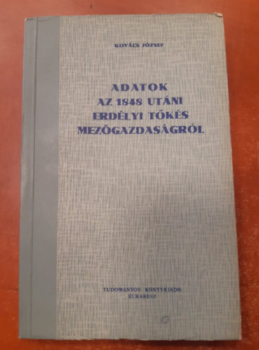 Kovács József - Adatok az 1848 utáni erdélyi tőkés mezőgazdaságról