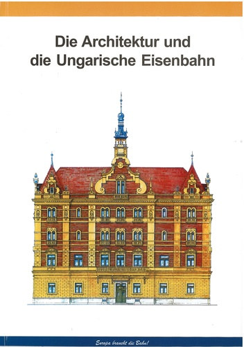 Dr. Horvth Ferenc, Kiss Zsuzsanna - Die Architektur und die Ungarische Eisenbahn
