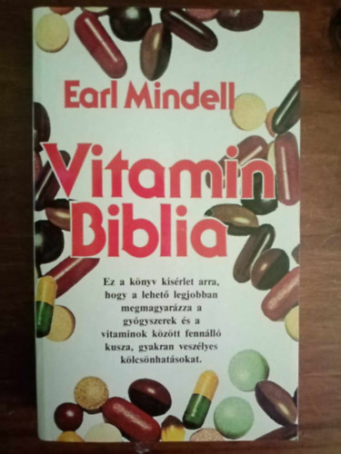 Earl Mindell, A. Fodor gnes (szerk.), Dr. Mnyai Sndor (ford.) - Vitamin Biblia - Hogyan lhet egszsgesebben a megfelel vitaminok s lelmiszer-adalkok segtsgvel?