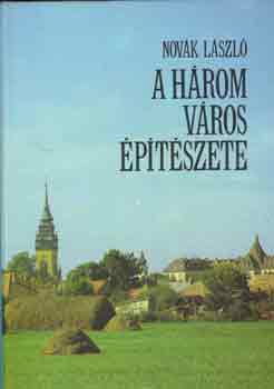 Nov�k L�szl� - A h�rom v�ros �p�t�szete
