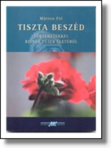 Mrton Pl - Tiszta beszd (trtnetekkel Reiner Pter letbl)