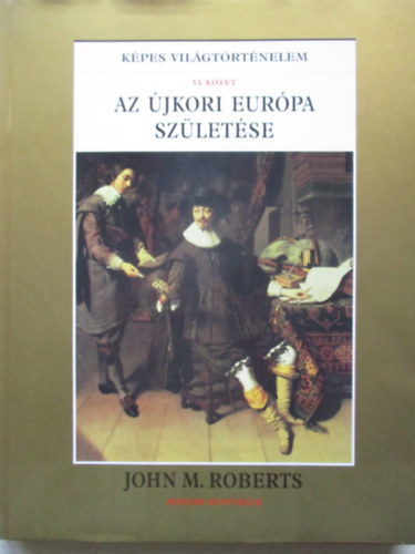 John M. Roberts - Az �jkori Eur�pa sz�let�se