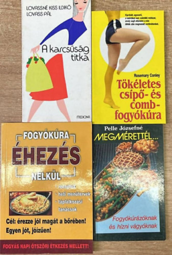 Pelle J�zsefn�, Lovassn� Kiss Ildik�, Lovass P�l, Rosemary Conley - 4 darab di�t�s k�nyv: Megm�rett�l - T�k�letes cs�p�- �s combfogy�k�ra - A karcs�s�g titka - Fogy�k�ra �hez�s n�lk�l